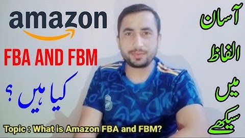What is Amazon FBA and FBM. Complete Information About FBA and FBM. Amazon Course in Urdu