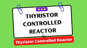 Thyristor Controlled Reactor | Electrical Engineering