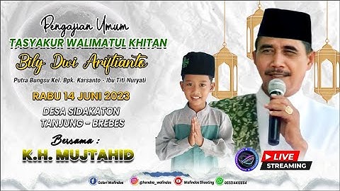 PENGAJIAN WALIMATUL KHITAN ANANDA : BILY DWI ARIFTIANTO BERSAMA K.H MUJTAHID DARI KOTA TEGAL