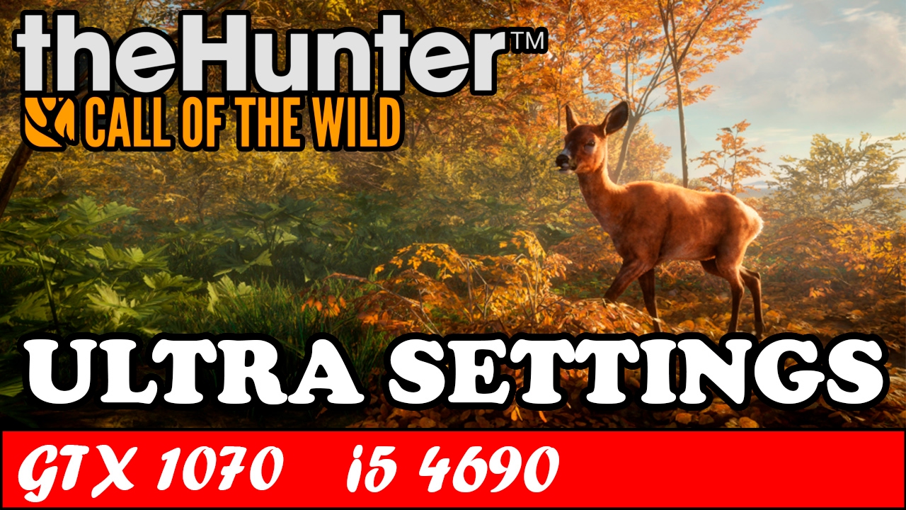 The Hunter Call of the Wild (Ultra Settings) GTX 1070 + i5 4690