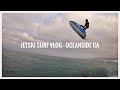 Jetski surf vlog  oceanside california