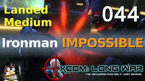 XCOM Long War Ironman Impossible 044 - Landed Medium