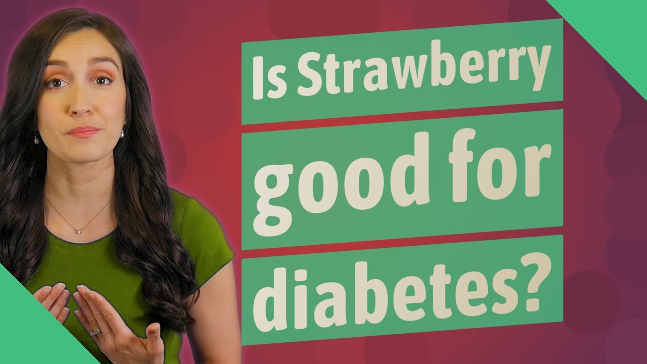 Is Strawberry good for diabetes? YouTube