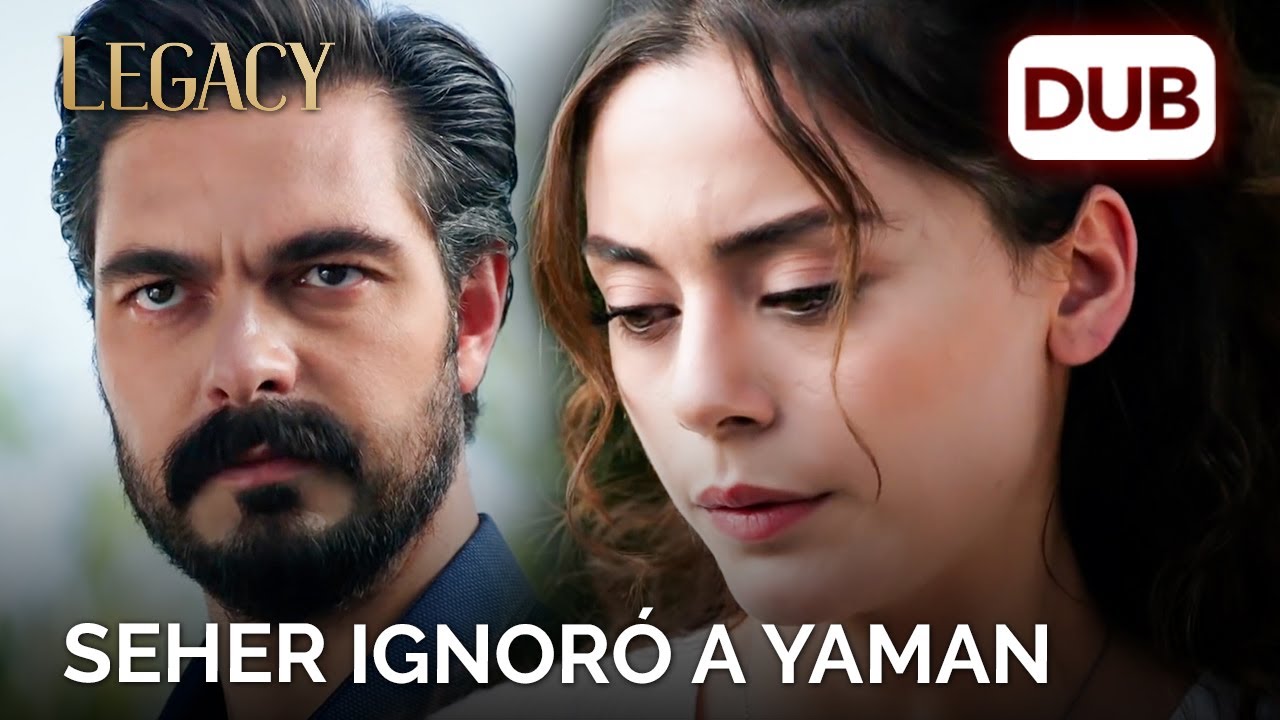 Seher le da actitud a Yaman | Legacy en Español