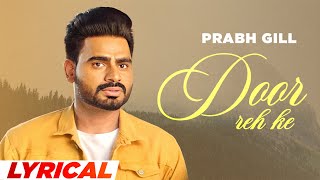 Door Reh Ke (Lyrical) | Prabh Gill | Ammy Virk | Sonam Bajwa | Latest Punjabi Songs 2024