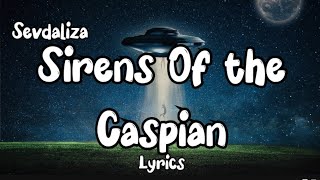 SEVDALlZA - SIRENS OF THE CASPIAN ( Lyrics) || English