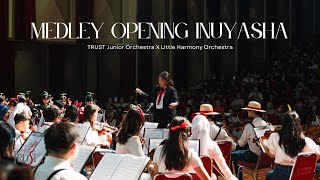 Medley Opening Inuyasha | TRUST Junior Orchestra x Little Harmony Orchestra