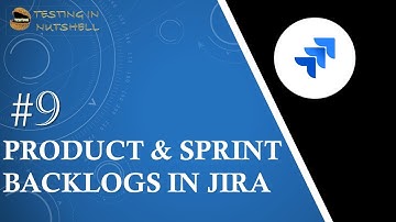 Tutorial #9 | Product Backlog in Jira | Sprint Backlog in Jira | Jira Tutorial | Testing in Nutshell
