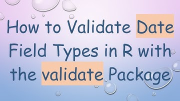 How to Validate Date Field Types in R with the validate Package