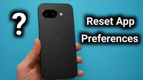 How to Reset App Preferences On Google Pixel 9A, Pixel 8A, Pixel 7A, Pixel 6A