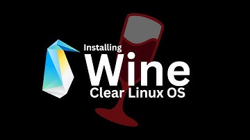How to Install Wine 7 on Clear Linux* Project Linux Distribution by Intel