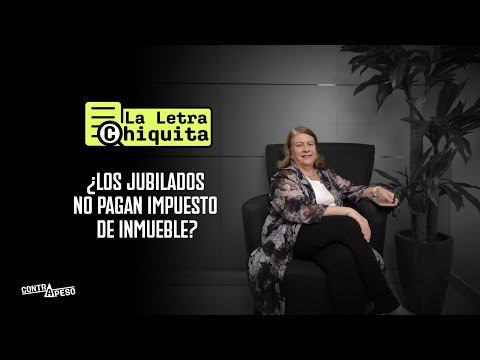 ¿Los jubilados no pagan impuesto de inmueble? | La letra chqiuita con Martha Luna.