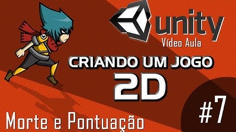 Morte e Pontuação - Vídeo Aula - Unity 2D - Criando um jogo 2D