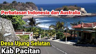 Desa Ujung Selatan Pacitan Perbatasan Indonesia dan Australia | pantai klayar