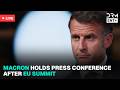 🔴 Live From Brussels: Macron Addresses Reporters After EU Talks | AC1Y
