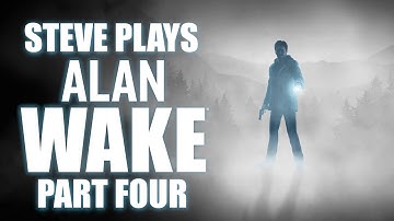 Steve Plays: Alan Wake (Part Four)