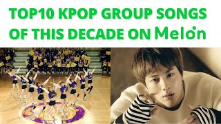 Top 10 best Kpop group songs on Melon of this decade (2010-2019)