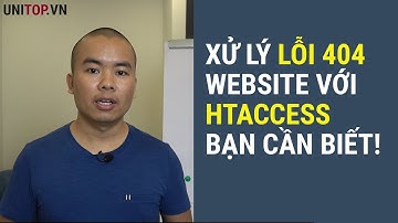 Hướng dẫn xử lý lỗi 404 website bằng htaccess lập trình web cần biết | UNITOP.VN