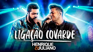 Henrique e Juliano - LIGAÇÃO COVARDE (Ao Vivo)