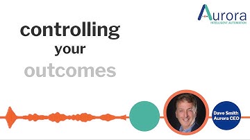 Aurora   Controlling your outcomes with Intelligent Automation