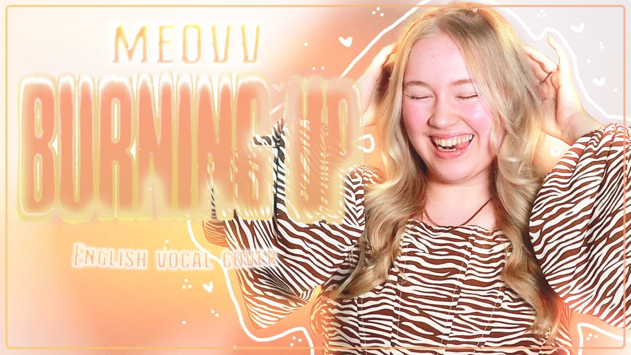 MEOVV - BURNING UP - English vocal cover by KCAJASMIN