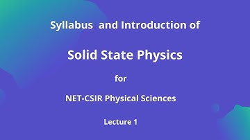 Syllabus and Introduction of Solid State Physics for NET-CSIR||Lecture1