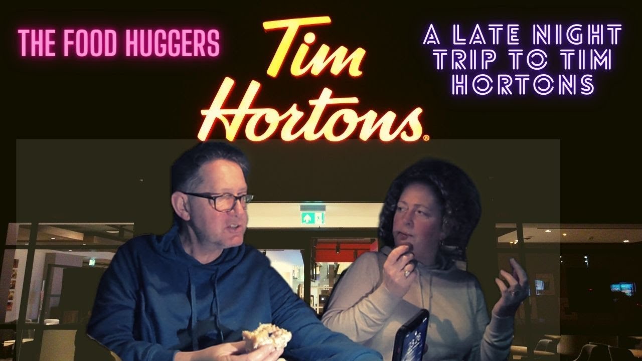 Tim Hortons, A Late Night Visit - Tracy & Colin The Food Huggers