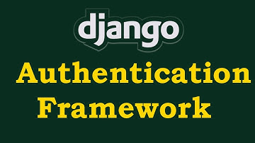 Django Authentication Framework  [Login, Logout, Password Change, Password Reset]