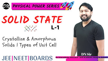 Solid State Class12 Chemistry | L-01 | JEE | NEET | Boards | Chemistry Vlogs | DN Sir