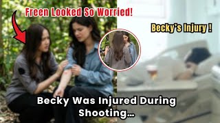 Freen So Worried! Becky Was Injured During Shooting…