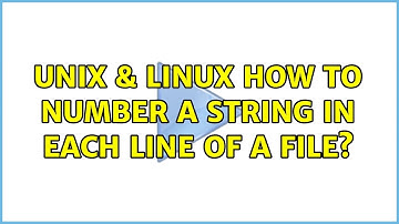 Unix & Linux: How to number a string in each line of a file? (3 Solutions!!)