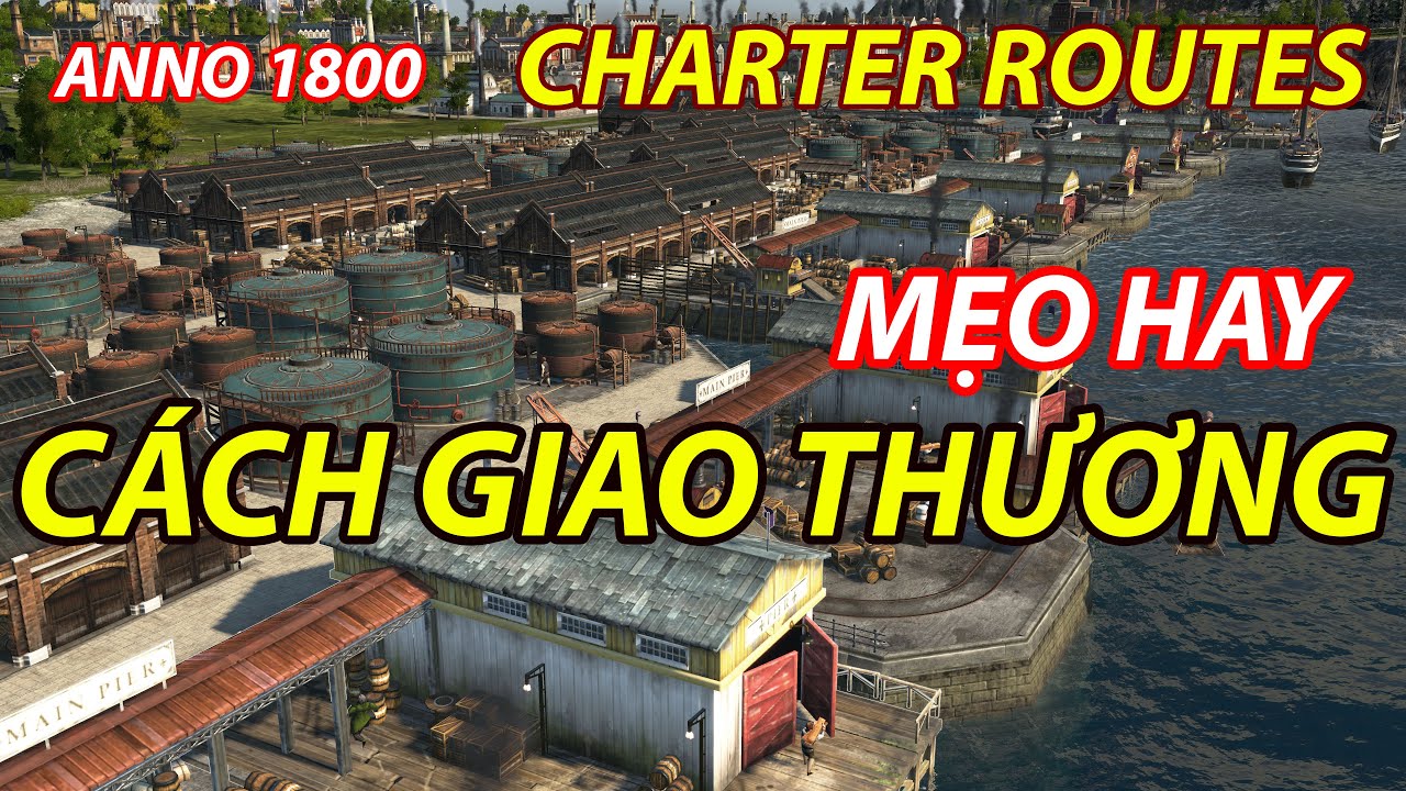 Anno 1800 Charter Routes C ch Giao Th ng H ng H a M o Hay YouTube