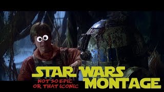 STAR WARS - Not so epic or that iconic - montage