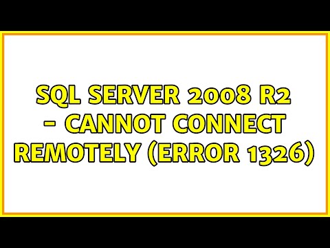 SQL Server 2008 R2 - Cannot Connect Remotely (Error 1326) (3 Solutions!!)