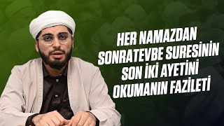Her namazdan sonra tevbe suresinin son iki ayetini okumanın fazileti