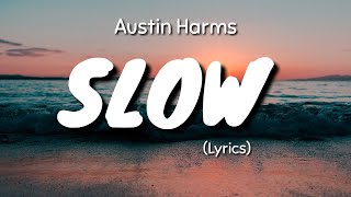 Austin Harms   Slow Lyrics Mr Dee2 new today