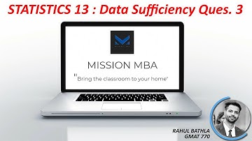 13 STATISTICS: 700+ DATA SUFFICIENCY Ques. Part 3| GMAT QUANT FREE LECTURES | Q51 | MISSION MBA