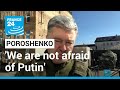 'Putin is weak when we are together,' says ex-Ukrainian president Poroshenko • FRANCE 24 English