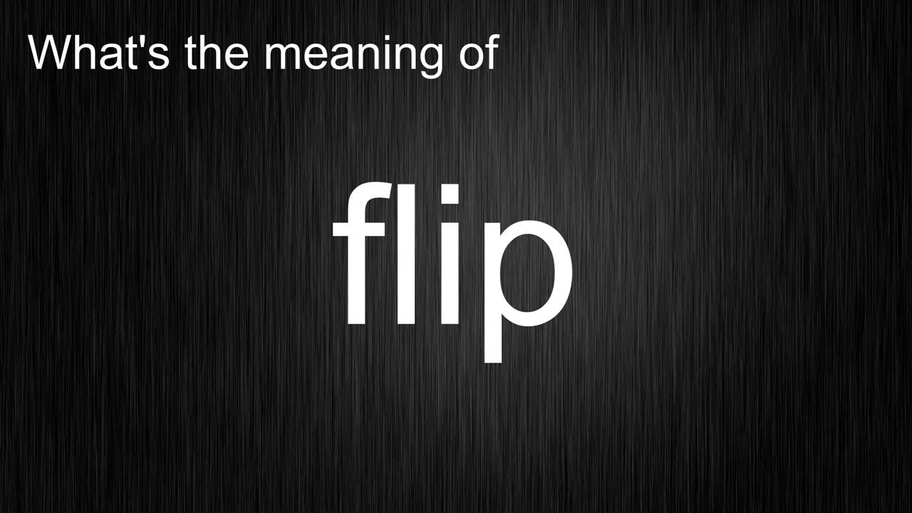 What s The Meaning Of flip How To Pronounce Flip YouTube what-s-the-meaning-of-flip-how-to-pronounce-flip-youtube