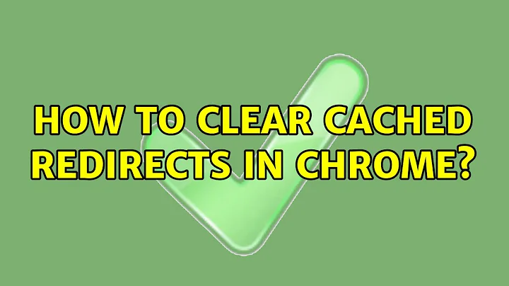 How to clear cached redirects in Chrome? (5 Solutions!!)