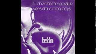 Video thumbnail of "Tétin - Tu cherches l'impossible"