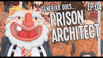 Generikb Does Prison Architect S2E04 - "Puttin
