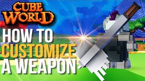 HOW TO CUSTOMIZE YOUR WEAPON IN CUBE WORLD 2019