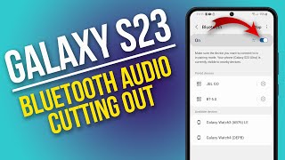 how to fix galaxy s23 bluetooth audio cutting out