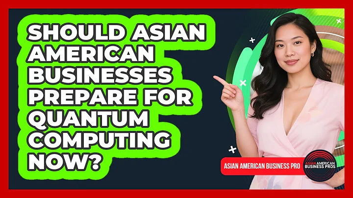 Should Asian American Businesses Prepare For Quantum Computing Now? - Asian American Business Pros