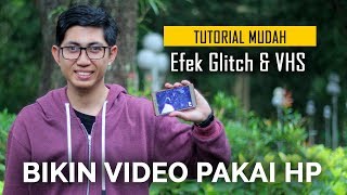 Efek Glitch & VHS | Cara Bikin Video Pakai HP
