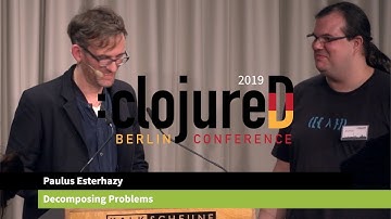 clojureD 2019: "Decomposing Problems" by Paulus Esterhazy