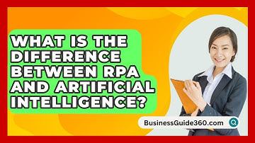 What Is The Difference Between RPA And Artificial Intelligence? - BusinessGuide360.com