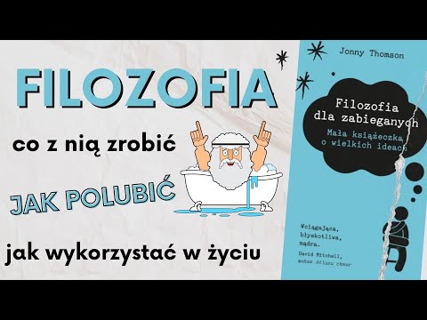 Filozofia - co z nią zrobić, jak polubić i wykorzystać w życiu