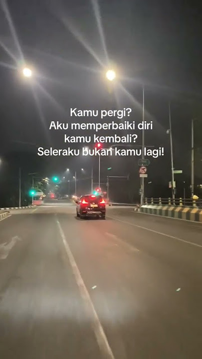 Kamu pergi ? Aku memperbaiki diri Kamu kembali ? Seleraku bukan kamu lagi ! #Shorts